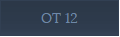 OT 12